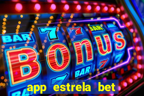 app estrela bet nao compativel